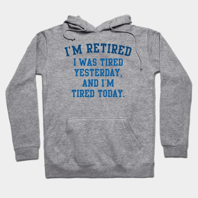 I'm Retired Hoodie by LuckyFoxDesigns